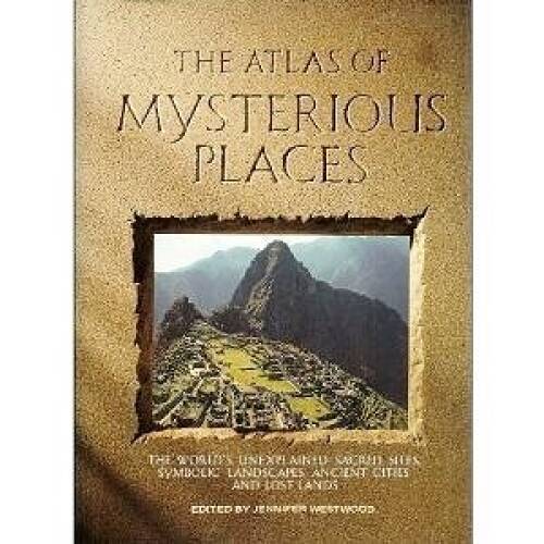 The atlas mysterious places - atlas, of